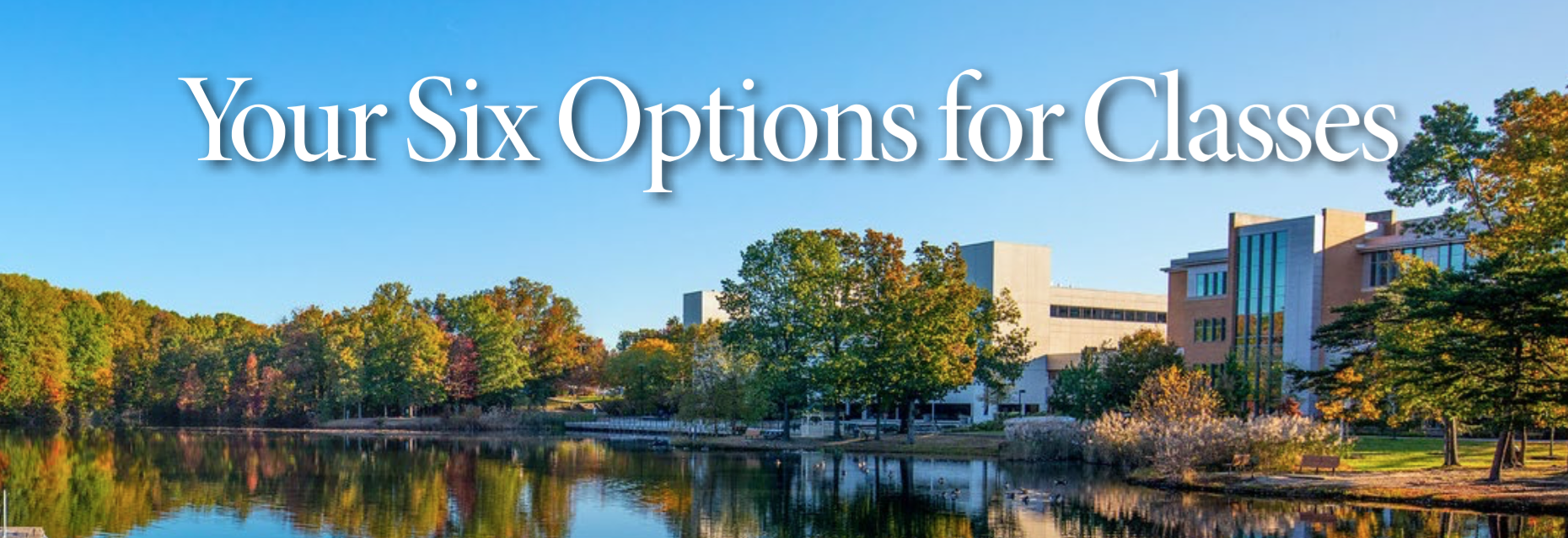 Your Six Options for Classes